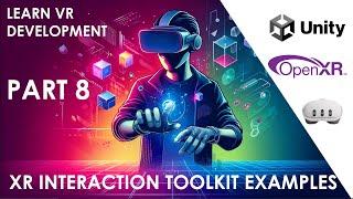 2024 Unity VR Tutorial (OpenXR) - PART 8 - XR Interaction Toolkit Examples