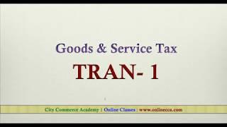 TRAN -1 GST,  Transition of old ITC to GST Regime, Prepare & Upload TRAN -1