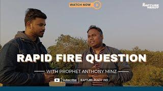 Rapid Fire Questions | With Prophet Anthony Minz | RAPTURE READY IND