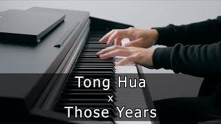 Tong Hua x Those Years (Piano Version by Riyandi Kusuma)