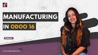 Odoo 16 Manufacturing Module Demo | Manufacturing in Odoo 16 ERP | Cybrosys