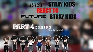 PAST SKZ REACT TO FUTURE SKZ || PT4 SHIPS
