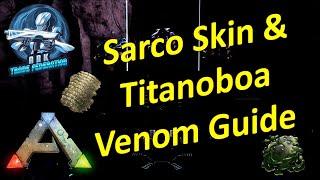 Sarco Skin & Titanoboa Venom Guide | Ark: Survival Evolved