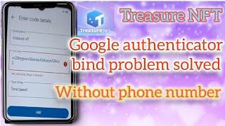 Treasure NFT Google authenticator bind problem solved || #treasurenft