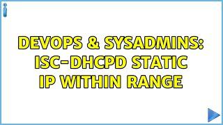 DevOps & SysAdmins: isc-dhcpd static ip within range (2 Solutions!!)