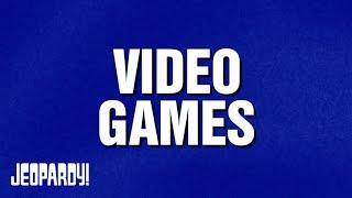 Video Games | Category | JEOPARDY!