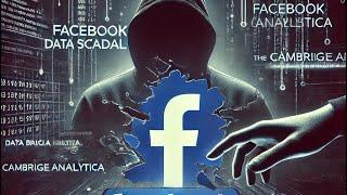 The Facebook–Cambridge Analytica Scandal