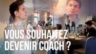 Vous souhaitez devenir COACH ? Regardez cette vidéo ! - VLOG #048