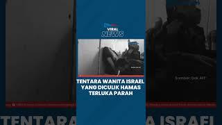 Kondisi 7 Tentara Wanita Israel yang Diculik Hamas Terluka Parah, Tangan Terikat hingga Berdarah