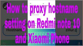 How to proxy hostname setting on Redmi note 10 and Xiaomi Phone