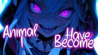 「Nightcore」 Animal I Have Become - Three Days Grace  (Lyrics)