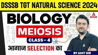 DSSSB TGT Natural Science Classes 2024 |  Meiosis by Amit Sir