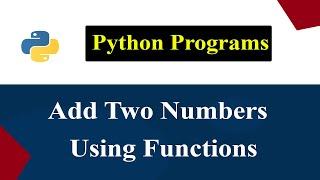 Python Program To Add Two Numbers Using Functions
