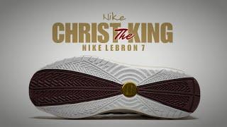 CHRIST THE KING 2020 Nike Lebron 7 DETAILED LOOK