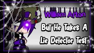 William Afton, But He Takes A Lie Detector Test | KalebGacha_FNAF