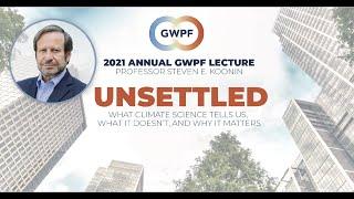 2021 Annual GWPF Lecture | Steven E  Koonin | Unsettled