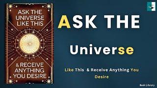 Ask The Universe Like This & Receive Anything You Desire (Audiobook)