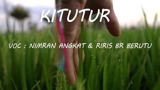 LAGU PAKPAK KREN - KITUTUR | VOC : NIMRAN ANGKAT FEAT RIRIS BR BERUTU (LYRIC)