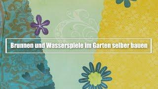 Brunnen und Wasserspiele im Garten selber bauen