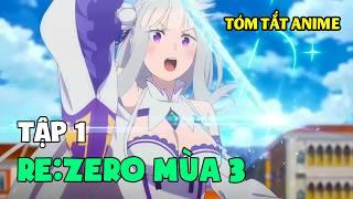 Re:Zero Mùa 3 | TÓM TẮT TẬP 1