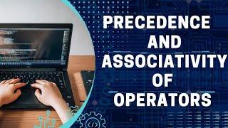 Precedence and Associativity operators in C | programming in C language