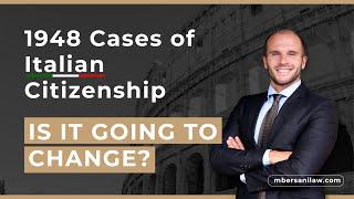 Italian Citizenship 1948 cases | Will the Law change?