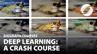 Deep Learning: A Crash Course (2018) | SIGGRAPH Courses