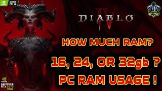 16, 24 ... 32 or even 64GB How much RAM memory is good enough for Diablo 4 on PC