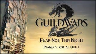 Fear Not This Night (Guild Wars 2) - Petra V & Laura Platt