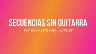 Secuencia sin Guitarra / Hossana / Marco Barrientos (Ish Melton)