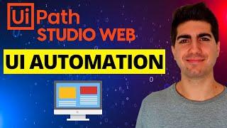 UI Automation in UiPath Studio Web - Full Tutorial