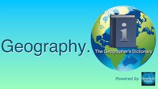 Geography. The Geographer’s Dictionary.