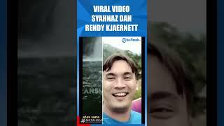 VIRAL VIDEO SYAHNAZ DAN RENDY KJAERNETT