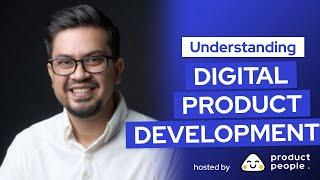  Understanding Digital Product Development w/ Ahmad Ali Nasir