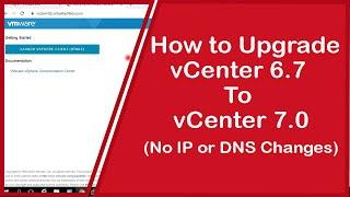 How to Upgrade vCenter 6.7 to vCenter 7.0 | VCSA 6.7 to VCSA 7.0 | vCenter 7 | vSphere 7