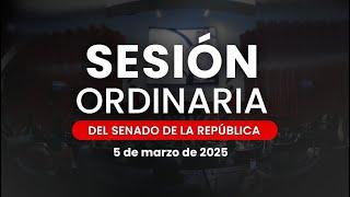 Sesión Ordinaria del Senado de la República 05/03/2025