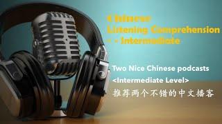 Two Nice Chinese Podcasts to improve your Mandarin - Chinese Intermediate listening