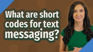 What are short codes for text messaging?