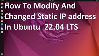 How to Modify and changed Static IP address in Ubuntu  22.04 LTS