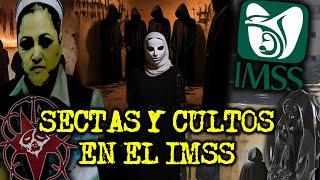 SECTAS Y CULTOS EN EL IMSS - RELATOS DE TERROR CON SECTAS