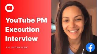 Facebook Product Manager Execution Interview: YouTube Goals & Decline