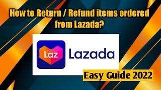 How to Return / Refund an Item ordered from Lazada? Step by step Guide 2022