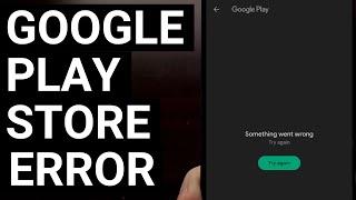 Fix Google Play Store Error - Something Went Wrong