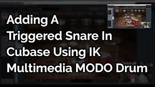 Adding A Triggered Snare In Cubase Using IK Multimedia MODO Drum