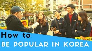 How to Be Popular in Korea