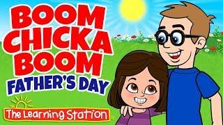 Father’s Day Songs  Boom Chicka Boom  #1 Best Kid’s Song  Kids Songs by the Learning Station