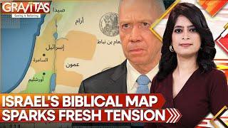 Israel's Biblical Map of Sparks Fresh Tension With Arab Countries Amidst West Asia Wars | GRAVITAS