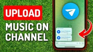 How To Upload Music On Telegram Channel