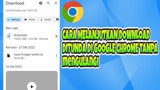 Cara Melanjutkan Unduhan Gagal Di Google Chrome Tanpa Mengulang