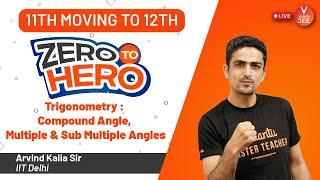 Trigonometry: Compound Angle, Multiple & Sub Multiple Angles | Zero to Hero | Class 11 | JEE 2022